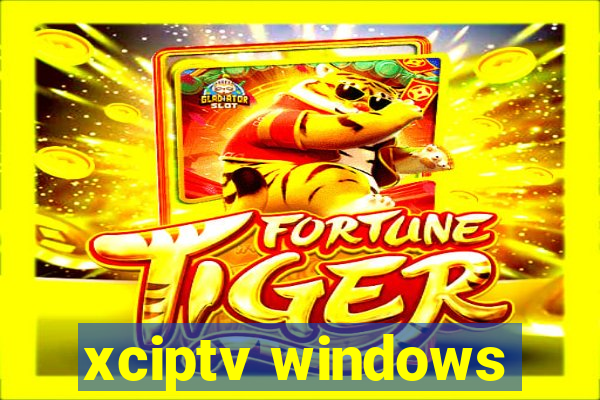 xciptv windows